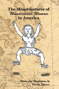 Cover The Misadventures of Wunderwear Woman in America