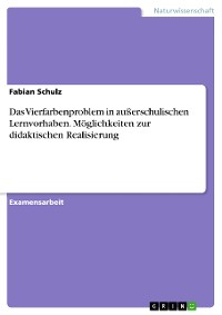 Cover Das Vierfarbenproblem in außerschulischen Lernvorhaben. Möglichkeiten zur didaktischen Realisierung