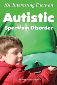Cover 101 Interesting Facts on Autistic Spectrum Disorder