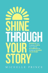Cover SHINE THROUGH YOUR STORY