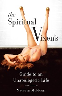 Cover The Spiritual Vixen's Guide To An Unapologetic Life
