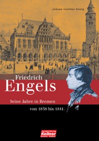 Cover Friedrich Engels. Die Bremer Jahre 1838-1841