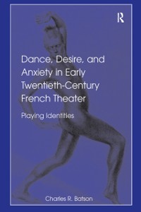 Cover Dance, Desire, and Anxiety in Early Twentieth-Century French Theater