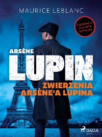 Cover Arsène Lupin. Zwierzenia Arsène'a Lupina