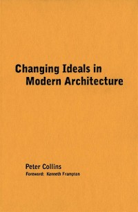 Cover Changing Ideals in Modern Architecture, 1750-1950