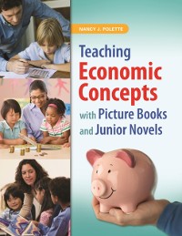 Cover Teaching Economic Concepts with Picture Books and Junior Novels