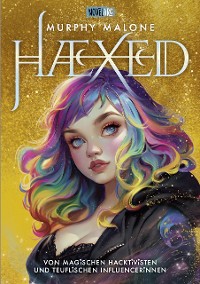 Cover HAEXED - Von magischen Hacktivisten und teuflischen Influencerinnen