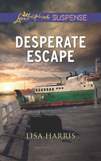 Cover Desperate Escape (Mills & Boon Love Inspired Suspense)