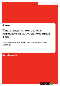 Cover Warum setzen sich zwei deutsche Regierungen für das Projekt Nord Stream 2 ein?
