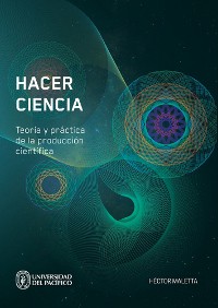 Cover Hacer ciencia. Teoría y práctica de la producción científica