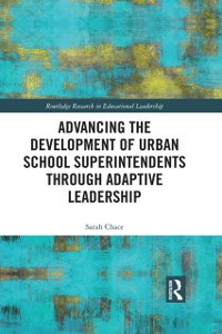 Cover Advancing the Development of Urban School Superintendents through Adaptive Leadership