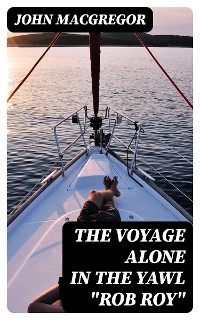 Cover The Voyage Alone in the Yawl "Rob Roy"