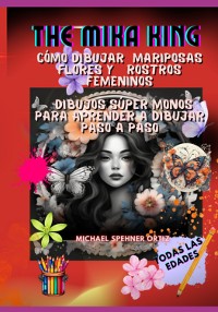 Cover Cómo Dibujar Mariposas Flores Y Rostros Femeninos Dibujos  Mariposas Flores Y Rostros Femeninos  Para Aprender A Dibujar Paso A Paso The Mika King Mariposas Flores Y Rostros Femeninos  The Mika King