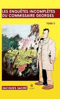 Cover Les enquêtes incomplètes du commissaire Georges - Tome 2