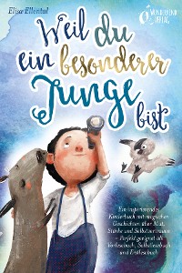 Cover Weil du ein besonderer Junge bist: Ein inspirierendes Kinderbuch mit magischen Geschichten über Mut, Stärke und Selbstvertrauen - Perfekt geeignet als Vorlesebuch, Selbstlesebuch und Erstlesebuch