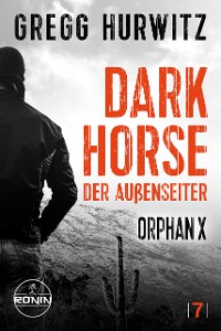 Cover Dark Horse. Der Außenseiter. Ein Orphan X Thriller