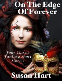 Cover On the Edge of Forever: Four Classic Fantasy Short Stories