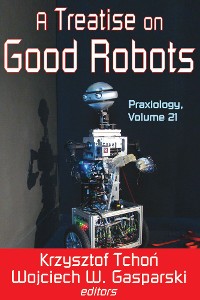 Cover A Treatise on Good Robots