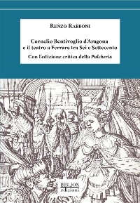 Cover Cornelio Bentivoglio d'Aragona e il teatro a Ferrara tra Sei e Settecento