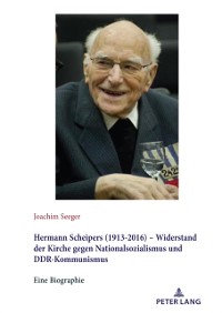 Cover Hermann Scheipers (1913 - 2016) - Widerstand der Kirche gegen Nationalsozialismus und DDR-Kommunismus