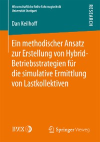 Cover Ein methodischer Ansatz zur Erstellung von Hybrid-Betriebsstrategien für die simulative Ermittlung von Lastkollektiven