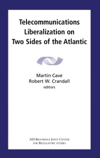 Cover Telecommunications Liberalization on Two Sides of the Atlantic