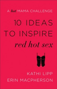 Cover 10 Ideas to Inspire Red Hot Sex