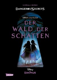 Cover Disney – Dangerous Secrets 4: Elsa und Anna: DER WALD DER SCHATTEN (Die Eiskönigin)