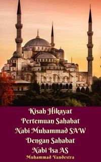 Cover Kisah Hikayat Pertemuan Sahabat Nabi Muhammad SAW Dengan Sahabat Nabi Isa AS