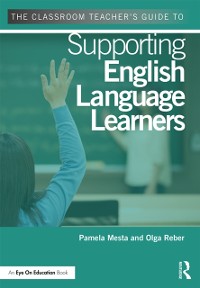Cover The Classroom Teacher''s Guide to Supporting English Language Learners