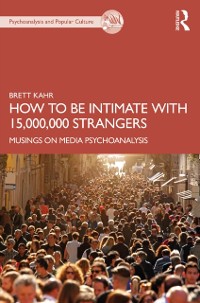 Cover How to Be Intimate with 15,000,000 Strangers