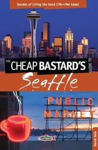 Cover Cheap Bastard's(R) Guide to Seattle
