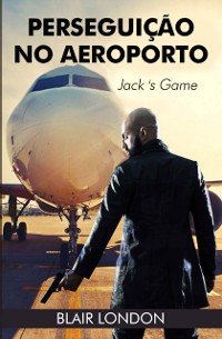 Cover Perseguição no Aeroporto: o Jogo de Jack