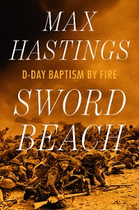 Cover Sword Beach: D-Day Baptism by Fire