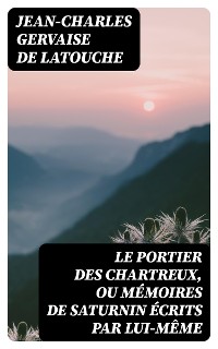 Cover Le portier des Chartreux, ou mémoires de Saturnin écrits par lui-même