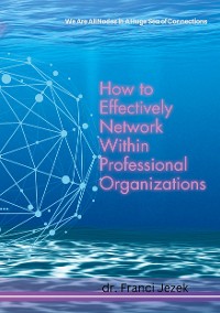 Cover How to Effectively Network Within Professional Organizations