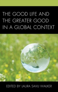 Cover Good Life and the Greater Good in a Global Context