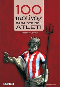 Cover 100 motivos para ser del Atleti