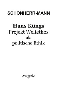 Cover Hans Küngs Projekt Weltethos als politische Ethik