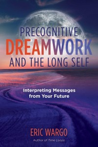 Cover Precognitive Dreamwork and the Long Self