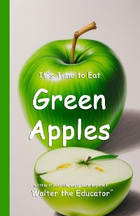 Cover It's Time to Eat Green Apples