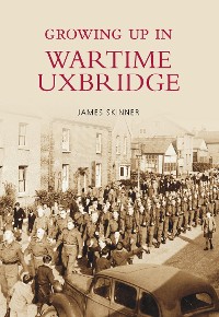 Cover Growing Up in Wartime Uxbridge