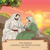 Cover Mary Magdalene A Disciple and Friend of Jesus