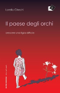 Cover Il paese degli orchi - Crescere una figlia difficile