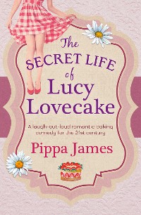 Cover The Secret Life of Lucy Lovecake
