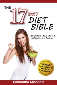 Cover 17 Day Diet Bible: The Ultimate Cheat Sheet & 50 Top Cycle 1 Recipes (With Diet Diary & Workout Planner)