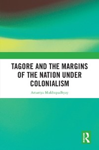 Cover Tagore and the Margins of the Nation under Colonialism