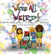 Cover We're All Weird! A Children's Book About Inclusivity