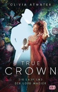 Cover True Crown - Die Lady und der Lord Magier