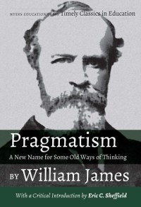 Cover Pragmatism - A New Name for Some Old Ways of Thinking by William James